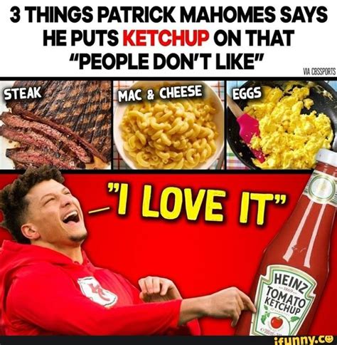 3 THINGS PATRICK MAHOMES SAYS HE PUTS KETCHUP ON THAT PEOPLE DON'T LIKE ...