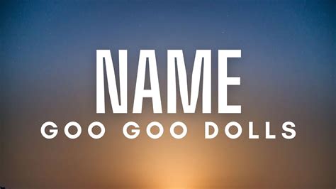 Goo Goo Dolls - Name (Lyrics) - YouTube