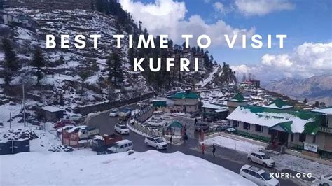 Best time to visit Kufri in 2023 - Kufri.org