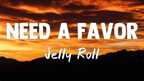 Need A Favor - Jelly Roll {Lyrics Video} - YouTube