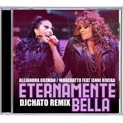 Stream Alejandra Guzman Feat - Jenny Rivera - Eternamente Bella (Dj Chato Remix) by ...