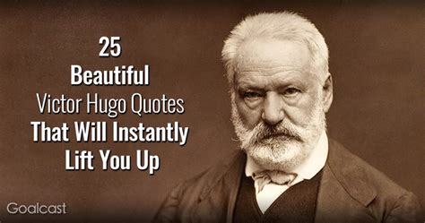 25 Beautiful Victor Hugo Quotes That Will Instantly Lift You Up