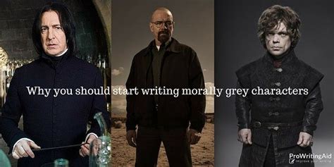 Why You Should Start Writing Morally Grey Characters | Start writing, Writing characters, Writing