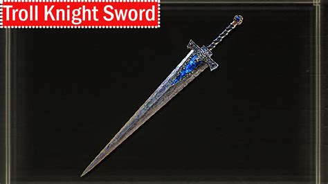 How To Get The Troll Knight Sword Elden Ring Troll Knight Sword ...