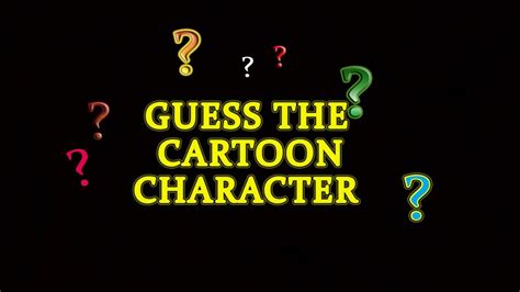 Guess the Cartoon Character - YouTube