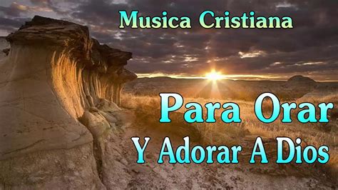 música de adoración cristiana - Para Orar Y Adorar A Dios - YouTube Music