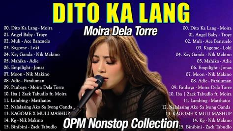 Dito Ka Lang - Moira Dela Torre Nonstop Playlist 2022 OPM FEMALE LOVE ...