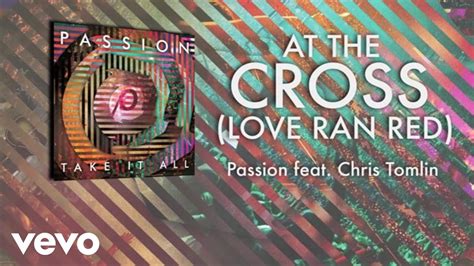Passion - At The Cross (Love Ran Red)(Lyrics And Chords/Live) ft. Chris Tomlin - YouTube