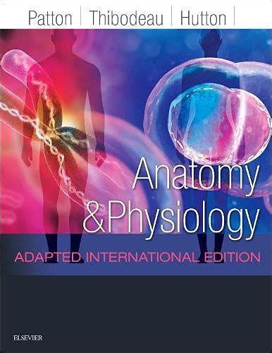 Anatomy and Physiology, Adapted International Edition (Patton ...