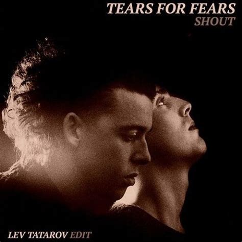 Stream Lev Tatarov | Listen to FREE DL: Tears For Fears - Shout (Lev Tatarov Edit) [LNDKHN ...