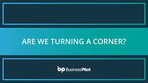 Are we turning a corner? - Business Pilot