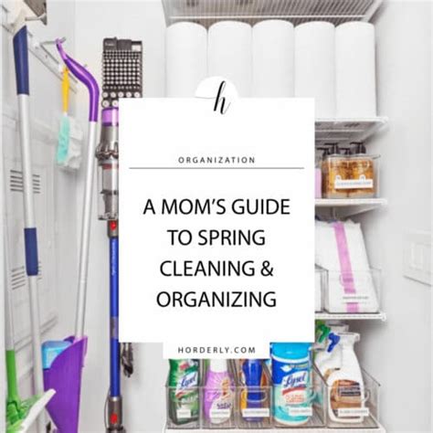 A Mom’s Guide to Spring Cleaning & Organizing - Horderly