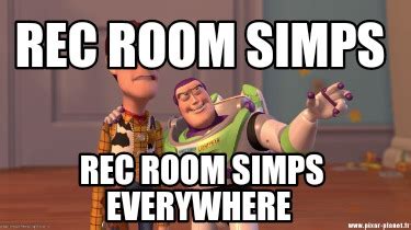 Meme Creator - Funny Rec room simps Rec Room simps everywhere Meme Generator at MemeCreator.org!