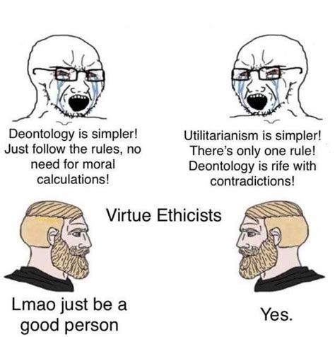 deontology vs. utilitarianism vs. virtue ethicists : r/PhilosophyMemes