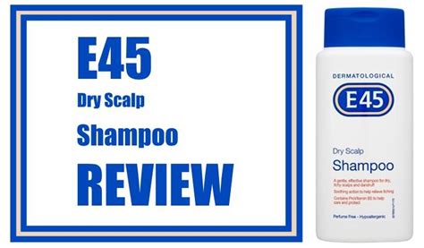 Review :: E45 Dry Scalp Shampoo | Dandruff Deconstructed