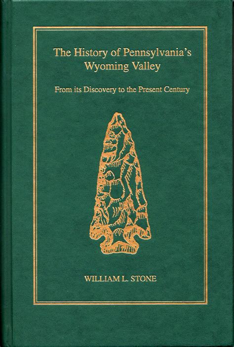 The History of Pennsylvania's Wyoming Valley: From its Discovery to the Present Century ...