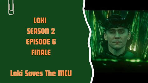 Loki Season 2 Episode 6 Finale Review: Loki Saves The MCU