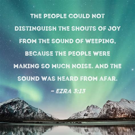 Ezra 3:13 The people could not distinguish the shouts of joy from the ...