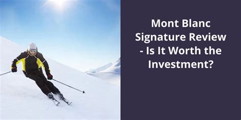 Mont Blanc Signature Review: Is It Worth the Investment?