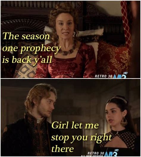 Reign 2x23 meme - Prophecy blocking | Reign, Megan follows, Movies and ...