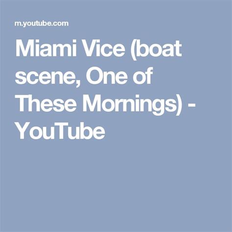 Miami Vice (boat scene, One of These Mornings) - YouTube | Miami vice ...