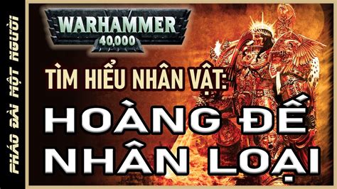 Tìm hiểu nhân vật: The Emperor of Mankind \ Warhammer 40k lore - YouTube