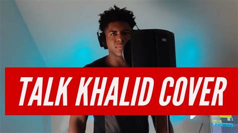 Talk Khalid Cover - YouTube