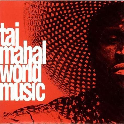 Taj Mahal - World Music Lyrics and Tracklist | Genius
