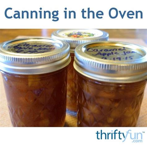 This is a guide about canning in the oven. There has been a lot of discussion about this ...