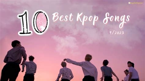 Top 10 Best Kpop Songs 2023 (9/2023) - A Musical Journey Through the Year