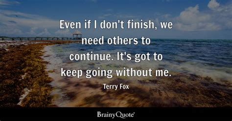 Terry Fox - Even if I don't finish, we need others to...