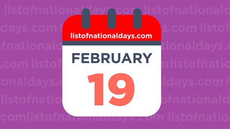 FEBRUARY 19TH: National Holidays,Observances & Famous Birthdays