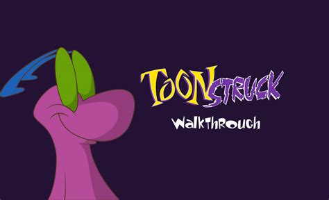 Toonstruck Walkthrough ⋆ Step by Step Guide with Pictures.