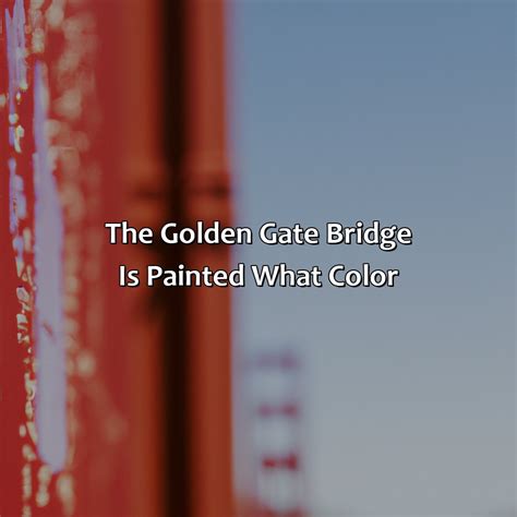 The Golden Gate Bridge Is Painted What Color? - colorscombo.com