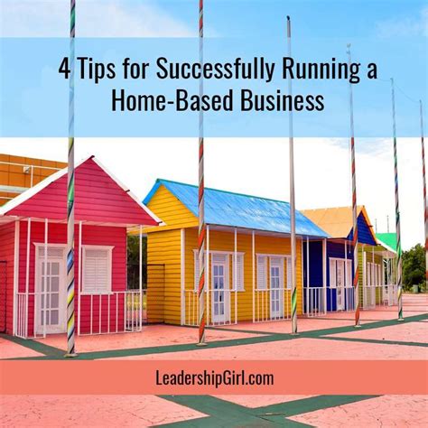 4 Tips For Successfully Running A Home-Based Business - Leadership Girl