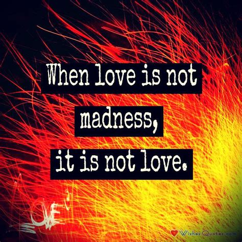 Love Is Madness By LoveWishesQuotes