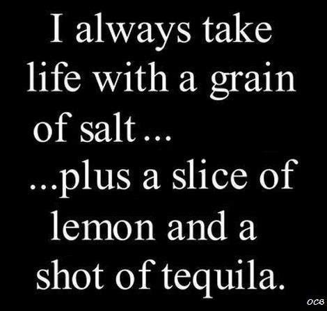 I always take life with a grain of salt... | Quotes, Grain of salt, Life