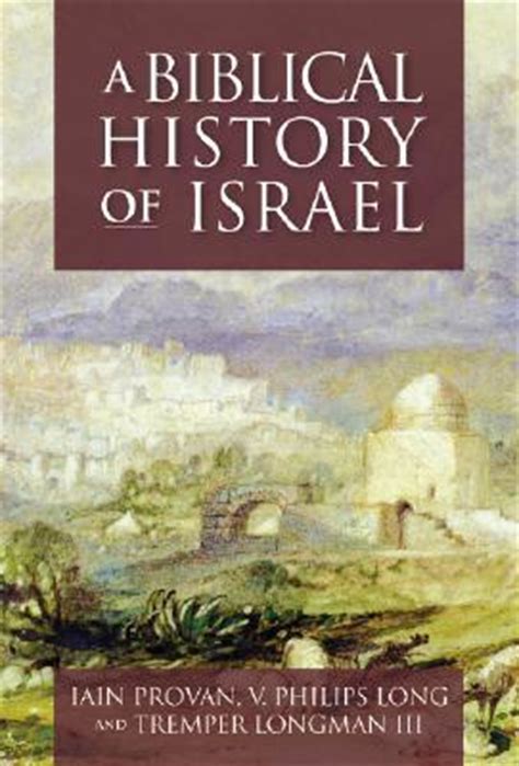 A Biblical History of Israel by Iain W. Provan — Reviews, Discussion ...