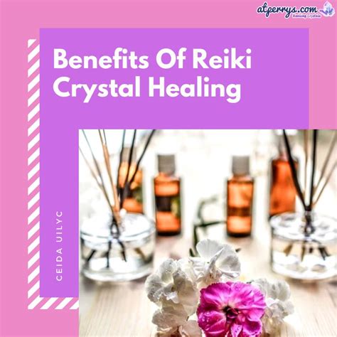 Benefits Of Reiki Crystal Healing - AtPerry's Healing Crystals