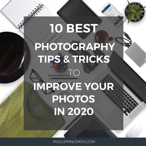 10 Best Photography Tips and Tricks to improve your photos in 2020