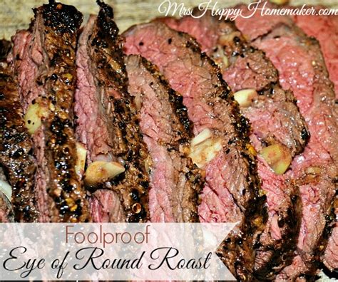 Foolproof Eye of Round Roast - Mrs Happy Homemaker