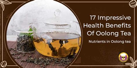 17 Impressive Health Benefits Of Oolong Tea: Nutrients in Oolong tea ...