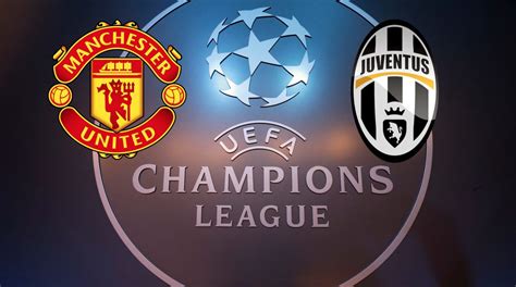 - Champions League Manchester United vs Juventus 23/10/2018