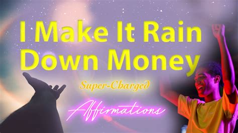 I Make It Rain Down Money - Super-Charged Affirmations - YouTube