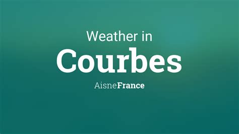 Weather for Courbes, Aisne, France