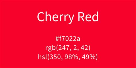 Cherry Red Color Code is #f7022a