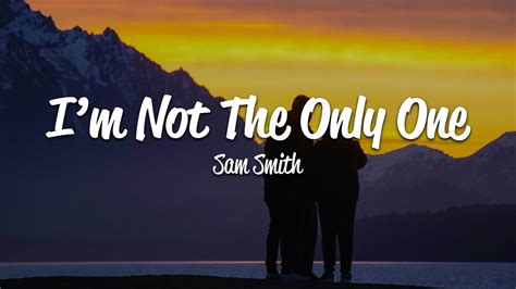 Sam Smith - I'm Not The Only One (Lyrics) - YouTube