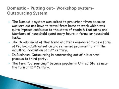 Domestic system- putting out system -workshop system