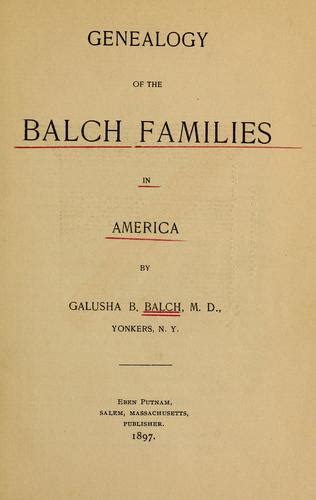 Genealogy of the Balch families in America by Galusha Burchard Balch | Open Library