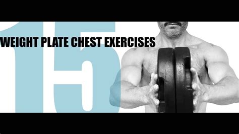 15 WEIGHT PLATE CHEST EXERCISES AND THE MUSCLES THEY TARGET - YouTube